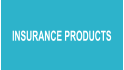 INSURANCE PRODUCTS